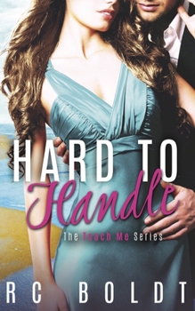 Hard To Handle - Book #2 of the Teach Me