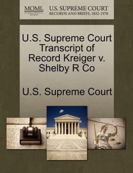 Paperback U.S. Supreme Court Transcript of Record Kreiger V. Shelby R Co Book