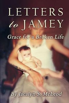 Paperback Letters to Jamey: Grace For a Broken Life Book