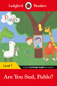 Paperback Ladybird Readers Level 1 - Pablo: Are You Sad, Pablo?: (Elt Graded Reader) Book