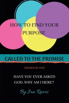 Paperback Called to the Promise Chosen by God: How to Find Your Purpose Have You Ever Asked God, Why Am I Here? Book