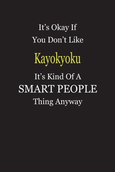 Paperback It's Okay If You Don't Like Kayokyoku It's Kind Of A Smart People Thing Anyway: Blank Lined Notebook Journal Gift Idea Book