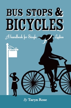Paperback Bus Stops & Bicycles, A Handbook for Single Ladies Book