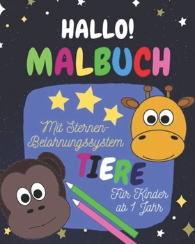 Malbuch für Kinder ab 1 Jahr: Mit Sternen-Belohnungssystem und Motivationssätzen, Tiermotive, Ausmalen und kritzeln der ersten Bilder und Wörter
