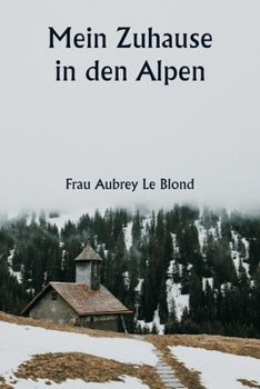 Paperback Mein Zuhause in den Alpen [German] Book