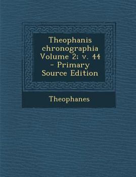 Paperback Theophanis chronographia Volume 2; v. 44 [Greek, Ancient (To 1453)] Book