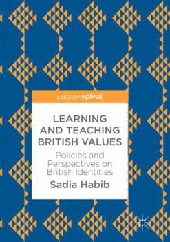 Paperback Learning and Teaching British Values: Policies and Perspectives on British Identities Book