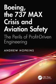 Paperback Boeing, the 737 Max Crisis and Aviation Safety: The Perils of Profit-Driven Engineering Book