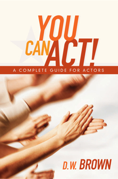 Paperback You Can Act!: A Complete Guide for Actors Book