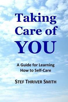 Paperback Taking Care of YOU: A Guide for Learning How to Self-Care Book