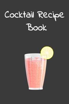 Cocktail recipe book: Cocktail journal | Organizer for Aspiring & Experienced Mixologists | cocktail recipe book 6 x 9 inches x 120 pages | Ideal gift for bartenders