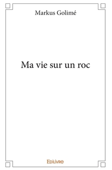 Paperback Ma vie sur un roc [French] Book