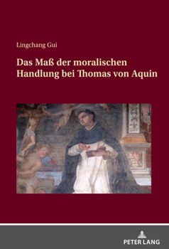 Hardcover Das Maß der moralischen Handlung bei Thomas von Aquin [German] Book