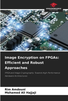 Paperback Image Encryption on FPGAs: Efficient and Robust Approaches Book