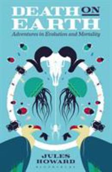 Paperback Death on Earth: Adventures in Evolution and Mortality Book
