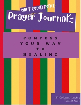 Paperback Shift Color Coded Prayer Journal: Confess You Way to Healing Book