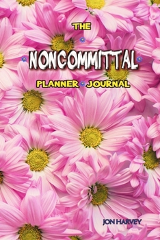 Paperback The Noncommittal Planner and Journal: Vol. 10: Spring Has Sprung. A planner and journal hybrid for busy, creative people. Book