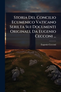 Paperback Storia Del Concilio Ecumenico Vaticano Serilta Sui Documenti Originali, Da Eugenio Cecconi ... [Italian] Book