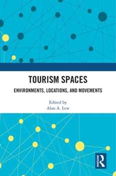 Paperback Tourism Spaces: Environments, Locations, and Movements Book