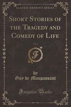 Paperback Short Stories of the Tragedy and Comedy of Life, Vol. 1 (Classic Reprint) Book