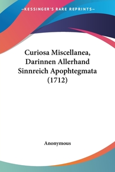 Paperback Curiosa Miscellanea, Darinnen Allerhand Sinnreich Apophtegmata (1712) [German] Book