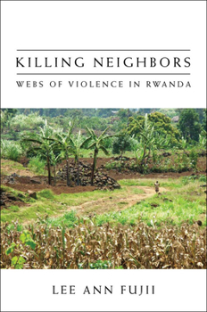 Paperback Killing Neighbors: Webs of Violence in Rwanda Book