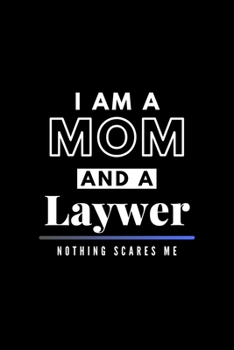 I Am A Mom And A Lawyer Nothing Scares Me: Funny Appreciation Journal Gift For Her Softback Writing Book Notebook (6" x 9") 120 Lined Pages