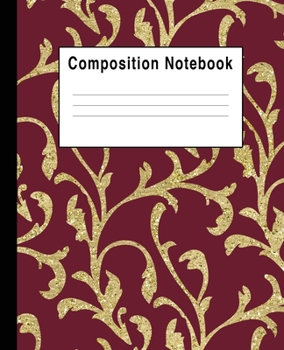 Composition Notebook: Marroon Floral Pattern Gold Faux Sparkle