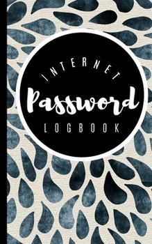 Internet Password Logbook: Internet Password Username Protection and Log Book Organizer with Alphabet Tabs | Modern Journal with Calligraphy Hand ... Changes | Blue Abstract Rain Drop Stone Art