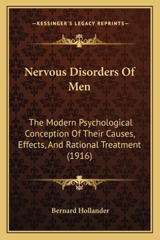 Paperback Nervous Disorders Of Men: The Modern Psychological Conception Of Their Causes, Effects, And Rational Treatment (1916) Book
