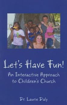 Paperback Let's Have Fun: An Interactive Approach to Children's Church Book