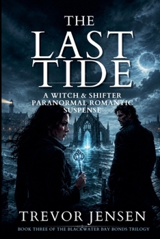 The Last Tide: A Witch & Shifter Paranormal Romantic Suspense (Blackwater Bay Bonds Trilogy)