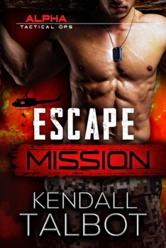 Escape Mission - Book #1 of the Alpha Tactical Ops