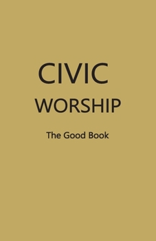 Paperback CIVIC WORSHIP The Good Book (Dark Yellow Cover) Book