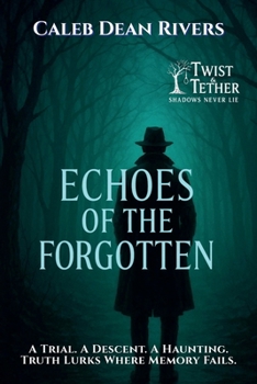 Paperback Echoes of the Forgotten: A Trial. A Descent. A Haunting. Truth Lurks Where Memory Fails. Book