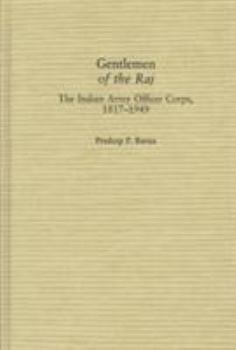 Hardcover Gentlemen of the Raj: The Indian Army Officer Corps, 1817-1949 Book