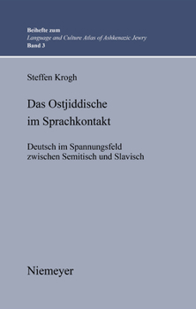 Das Ostjiddische Im Sprachkontakt: Deutsch Im Spannungsfeld Zwischen Semitisch Und Slavisch: v. 3 (Beihefte Zum Language and Culture Atlas of Ashkenazic Jewry)