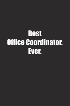 Paperback Best Office Coordinator. Ever.: Lined notebook Book