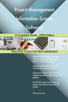 Project Management Information System Software A Complete Guide - 2020 Edition