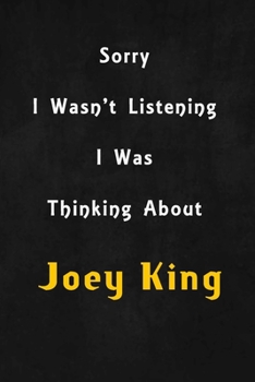 Paperback Sorry I wasn't listening, I was thinking about Joey King: 6x9 inch lined Notebook/Journal/Diary perfect gift for all men, women, boys and girls who ar Book