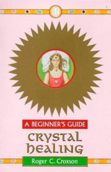 Hardcover Crystal Healing: A Beginner's Guide Book