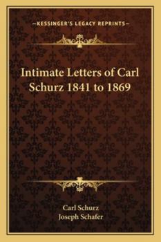 Paperback Intimate Letters of Carl Schurz 1841 to 1869 Book