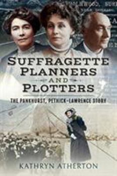 Paperback Suffragette Planners and Plotters: The Pankhurst, Pethick-Lawrence Story Book