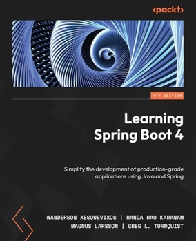 Paperback Learning Spring Boot 4 - Fourth Edition: Simplify the development of production-grade applications using Java and Spring Book