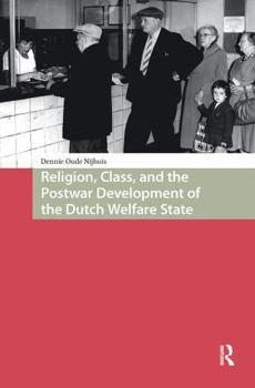 Paperback Religion, Class, and the Postwar Development of the Dutch Welfare State Book
