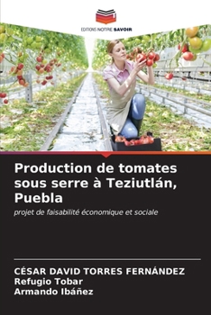 Paperback Production de tomates sous serre à Teziutlán, Puebla [French] Book