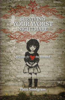 Paperback Surviving Your Worst Nightmare: A Guide For the Betrayed Book
