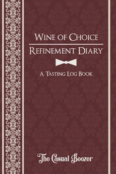 Paperback Wine Refinement Diary: 100 Templated Pages for Discovering Your New Favorite Wine Book