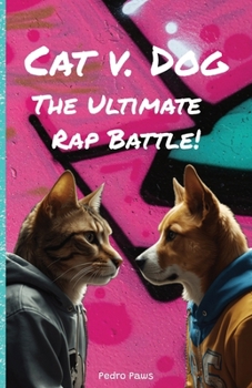 Paperback Cat v. Dog: The Ultimate Rap Battle! Book
