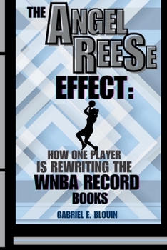 THE ANGEL REESE EFFECT:: HOW ONE PLAYER IS REWRITING THE WNBA RECORD BOOKS
